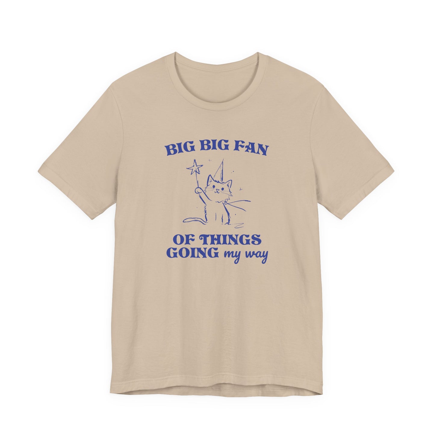 Princess Vintage Cartoon Cat Design 'Big Big Fan Of Things Going My Way'  on Bella Canvas 3001:  Fun Colors