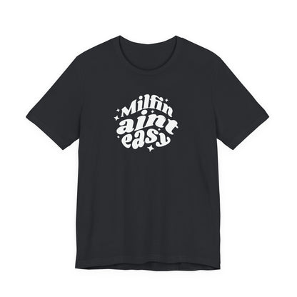 Milfin Ain't Easy Funny T-Shirt for Moms Bella Canvas Tee
