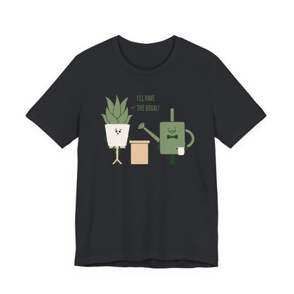 Plant Lover Tee - 'I'll Have the Usual' Unisex Short Sleeve Shirt | 8 Colors
