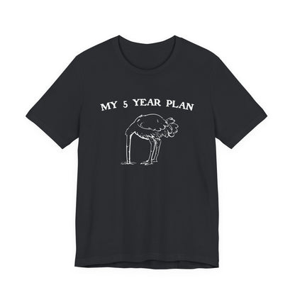 Vintage 90's Style Funny Ostrich 'My 5 Year Plan' Meme T-Shirt - Bella Canvas 3001 Collection"