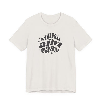 Milfin Ain't Easy Funny T-Shirt for Moms Bella Canvas Tee