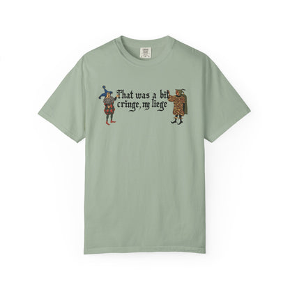 Medieval Meme T-Shirt - 'That Was a Bit Cringe, My Liege' | Comfort Colors 1717 Unisex
