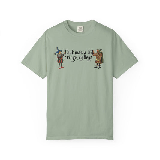 Medieval Meme T-Shirt - 'That Was a Bit Cringe, My Liege' | Comfort Colors 1717 Unisex