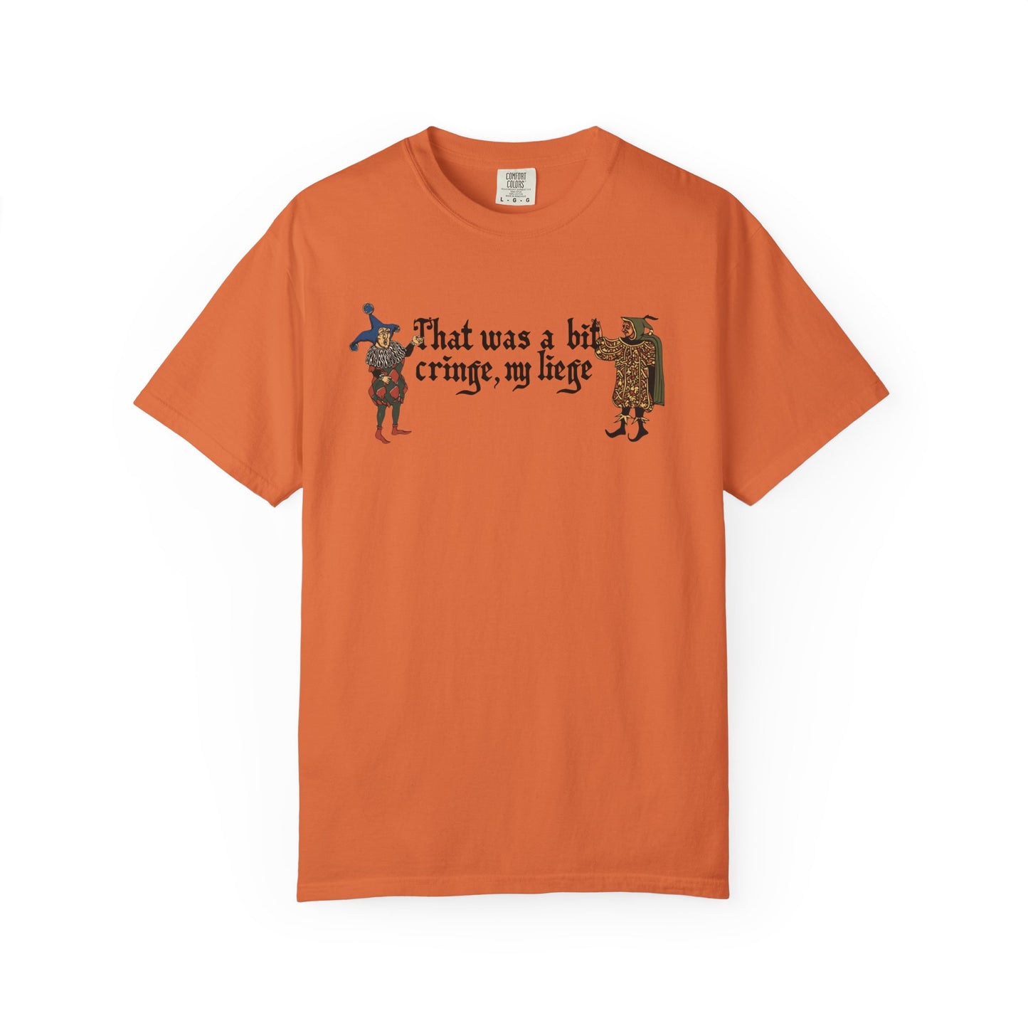 Medieval Meme T-Shirt - 'That Was a Bit Cringe, My Liege' | Comfort Colors 1717 Unisex