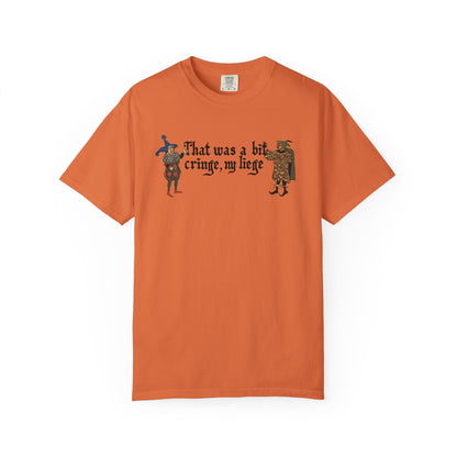 Medieval Meme T-Shirt - 'That Was a Bit Cringe, My Liege' | Comfort Colors 1717 Unisex