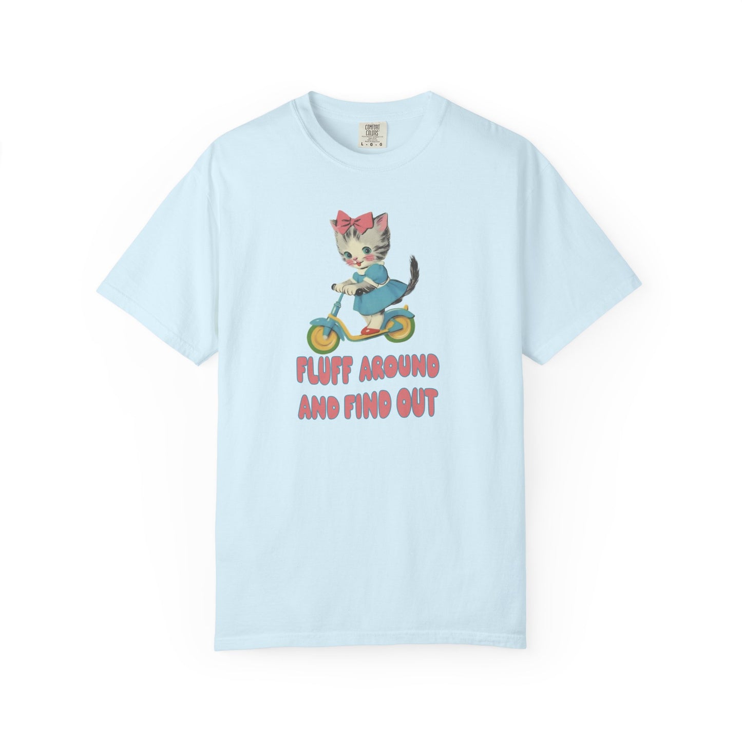 Fluff Around and Find Out T-Shirt