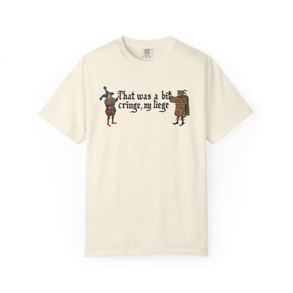 Medieval Meme T-Shirt - 'That Was a Bit Cringe, My Liege' | Comfort Colors 1717 Unisex