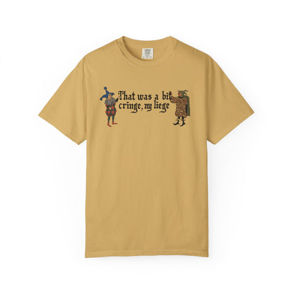 Medieval Meme T-Shirt - 'That Was a Bit Cringe, My Liege' | Comfort Colors 1717 Unisex