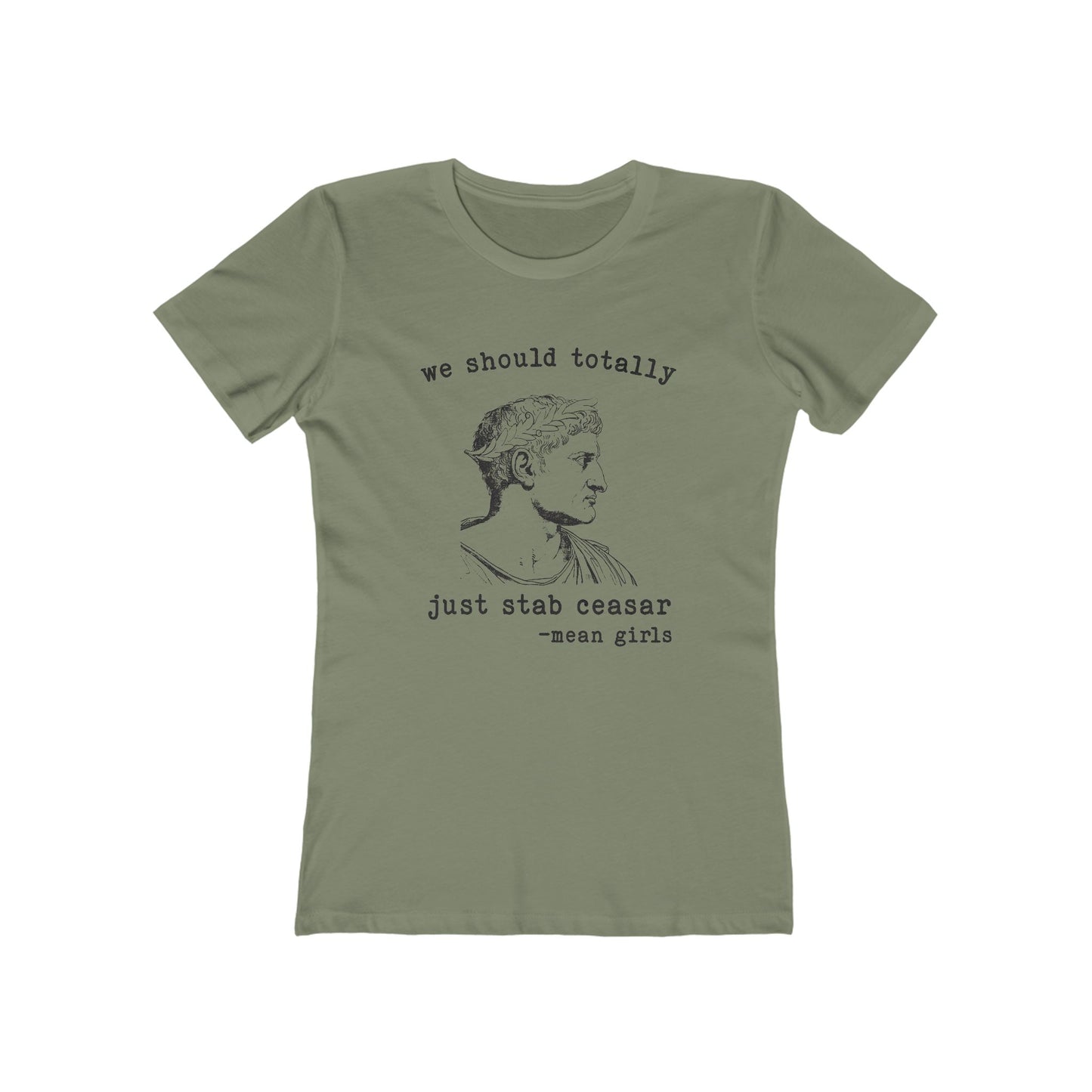 Mean Girls Quote Boyfriend Tee - 'We Should Totally Stab Caesar'