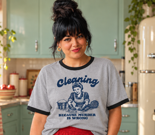 Cleaning Because Murder Is Wrong Shirt, Retro Unisex Ringer Tee
