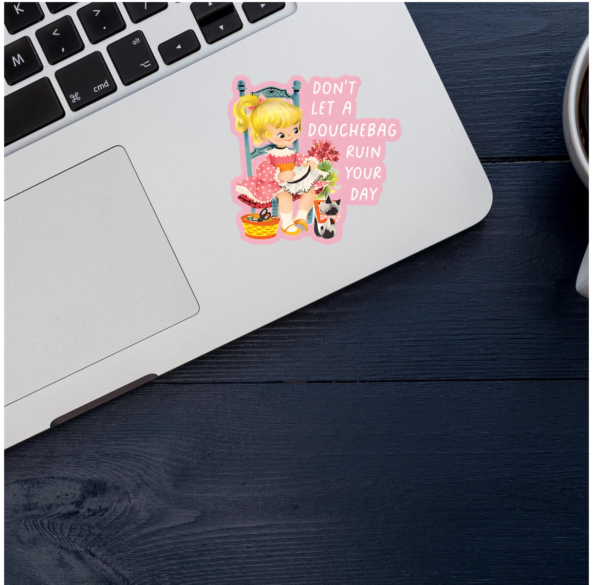 Don’t Let a Douchebag Ruin Your Day Sticker