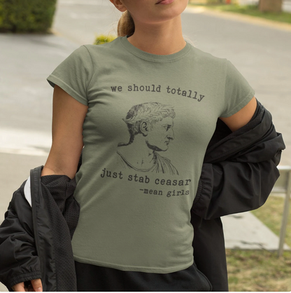 Mean Girls Quote Boyfriend Tee - 'We Should Totally Stab Caesar'