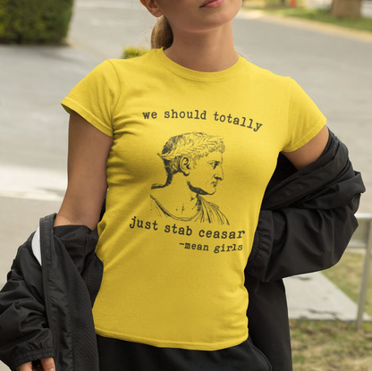 Mean Girls Quote Boyfriend Tee - 'We Should Totally Stab Caesar'