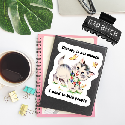 Therapy Is Not Enough Sticker 3x3  Funny Cat Sticker
