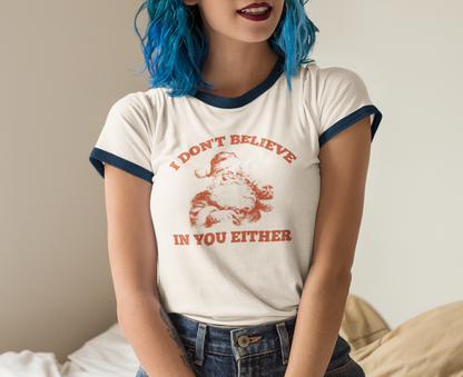 Meme Santa Claus 'I Don't Believe in You Either' Holiday Ringer T-Shirt | Unisex Christmas Parody Tee