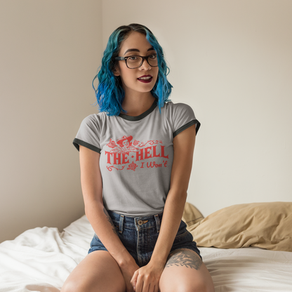 Retro Sass Revived: 'The Hell I Won't' Unisex Ringer Tee Available in 3 Colors