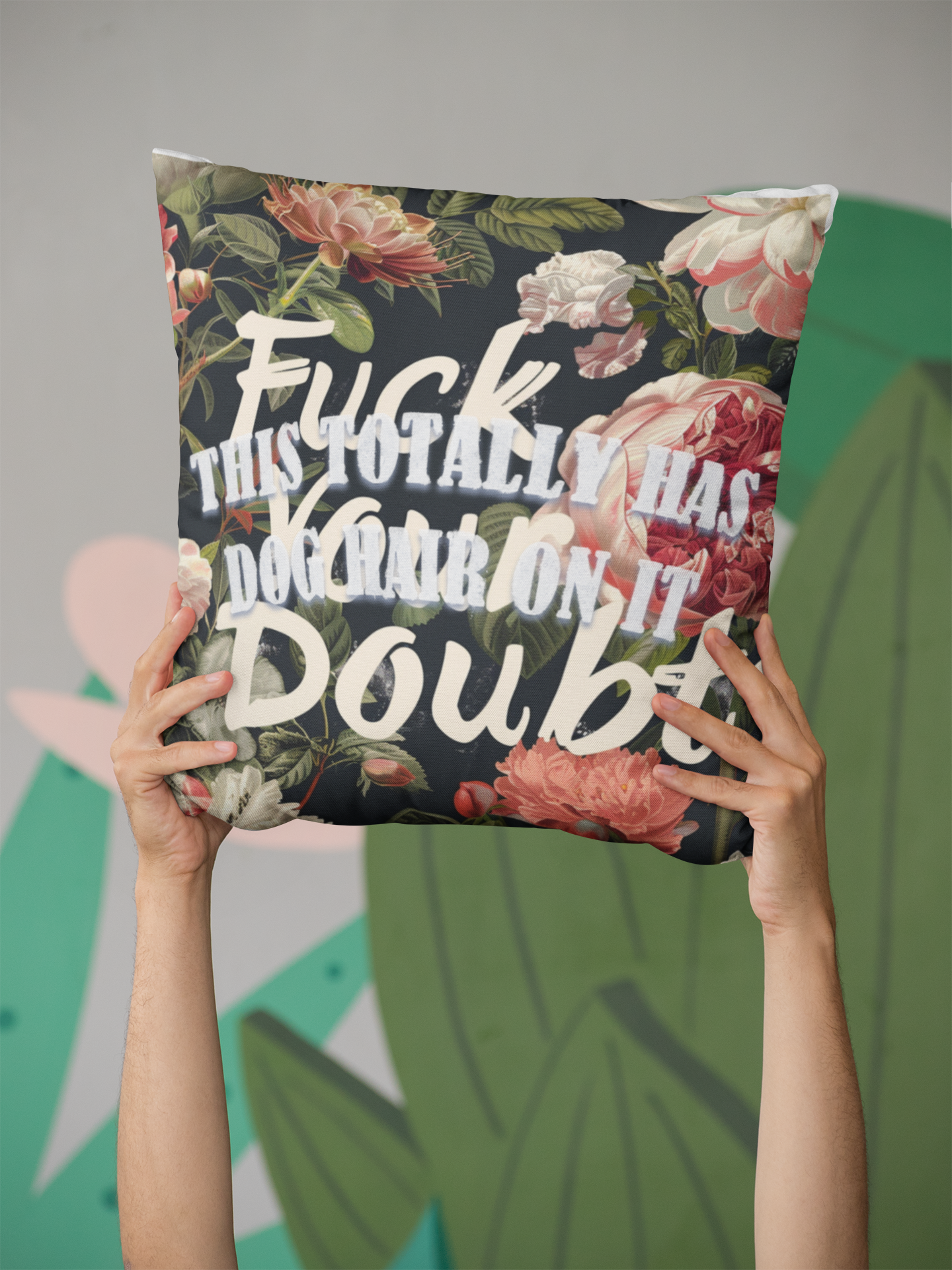 Funny Double-Sided Throw Pillow "Fuck Your Doubts" with a Dog Hair Twist