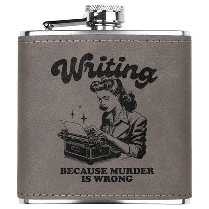 6oz Leather Flask - 'Writing Because Murder is Wrong' Design