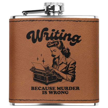 6oz Leather Flask - 'Writing Because Murder is Wrong' Design