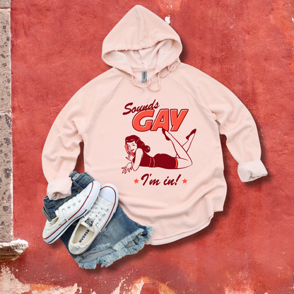 Sounds Gay I’m In Hoodie – Retro Pin-Up Women’s Lightweight California Wave Wash Sweatshirt