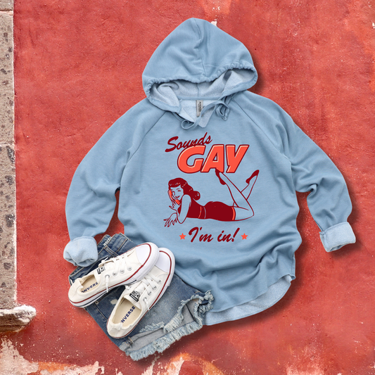 Sounds Gay I’m In Hoodie – Retro Pin-Up Women’s Lightweight California Wave Wash Sweatshirt