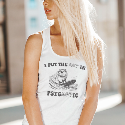 I Put The Hot In Psychotic with Surfing Capybara Women's Ideal Racerback Tank in 6 Colors