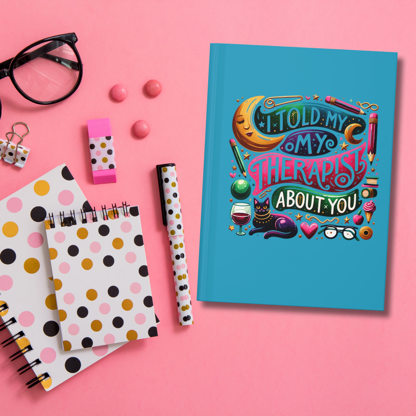 I Told My Therapist About You Turquoise Hardcover Journal