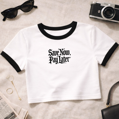 Save Now Pay Later Womens Cropped Ringer Tee